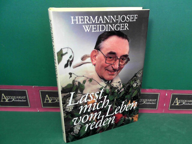 Weidinger, Hermann-Josef:  Lasst mich vom Leben reden. 