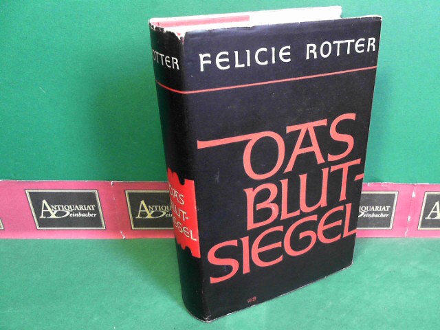 Rotter, Felicie:  Das Blutsiegel - Roman. 