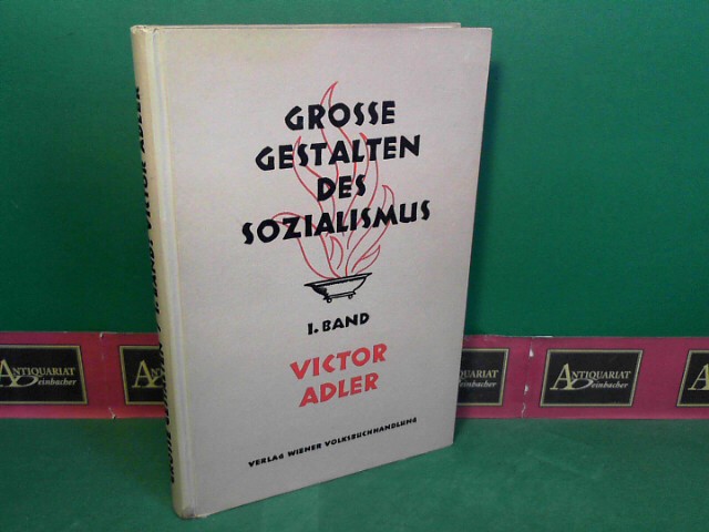 Tesarek, Anton:  Victor Adler aus seinen Reden und Schriften. (= Grosse Gestalten des Sozialismus, Band 1). 