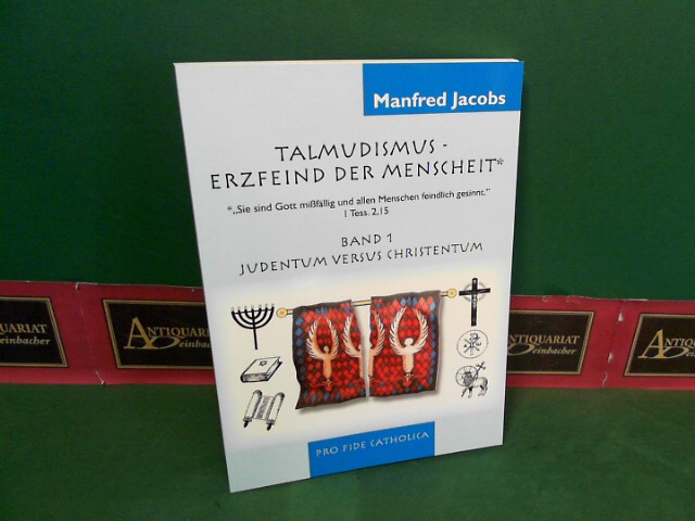 Jacobs, Manfred:  Talmudismus - Erzfeind der Menschheit - Band 1: Judentum versus Christentum. 