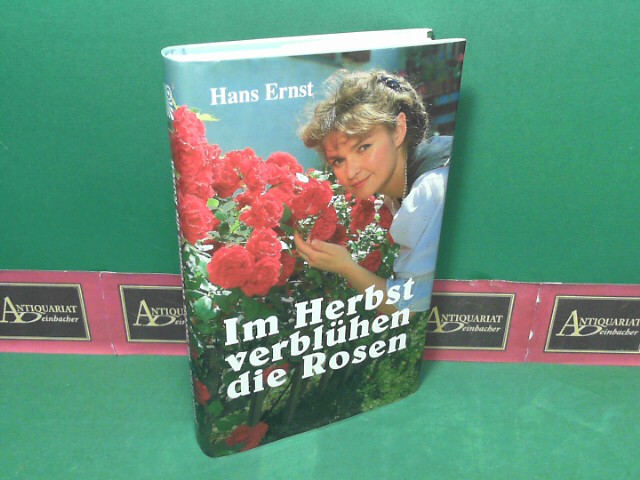 Ernst, Hans:  Im Herbst verblhen die Rosen - Roman. 