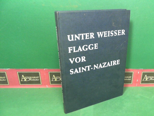 Mueller, Reinhold:  Unter weisser Flagge vor Saint-Nazaire 1944 - 1945. 
