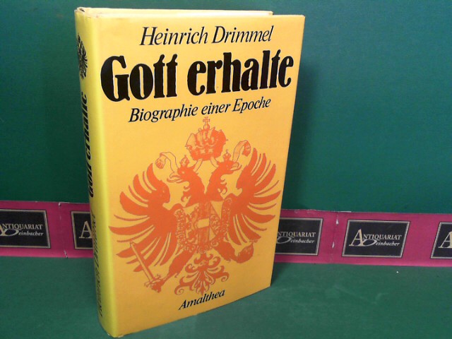 Drimmel, Heinrich:  Gott erhalte - Biographie einer Epoche. 