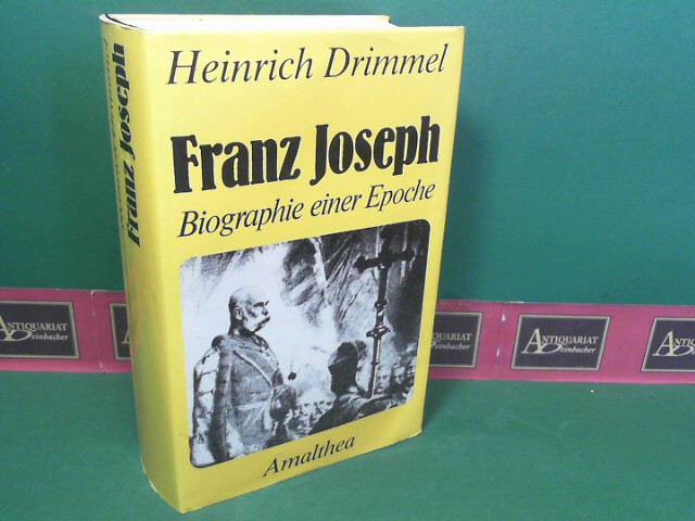 Drimmel, Heinrich:  Franz Joseph - Biographie einer Epoche. 