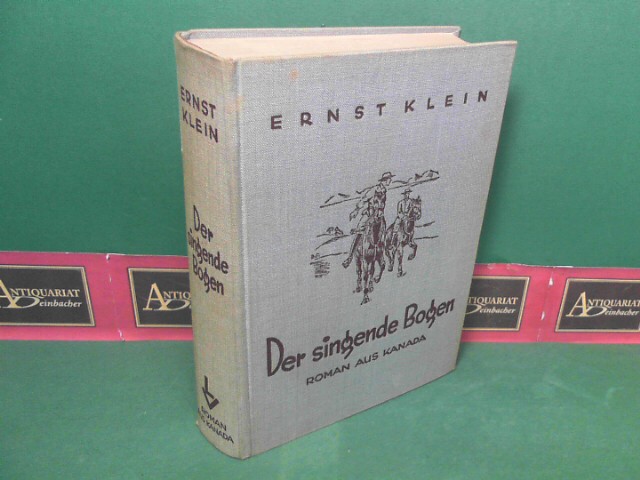Klein, Ernst:  Der Singende Bogen. Ein Roman aus Kanada. 
