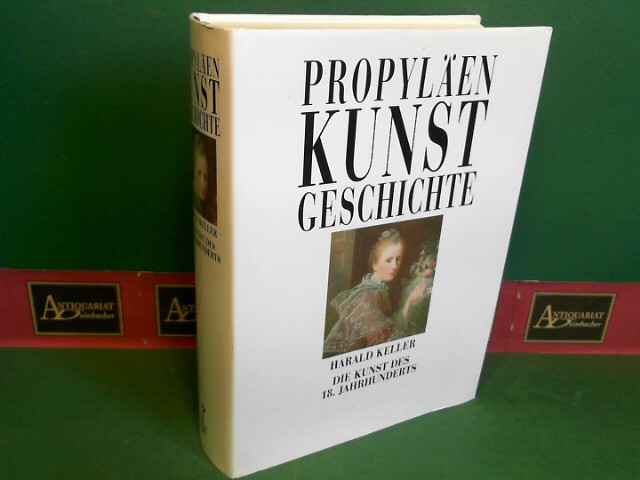 Keller, Harald:  Die Kunst des 18.Jahrhunderts. (= Propylen Kunstgeschichte, Band 10). 