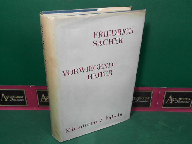 Sacher, Friedrich:  Vorwiegend heiter - Miniaturen, Fabeln. 