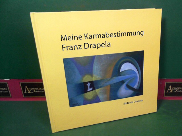 Meine Karmabestimmung - Franz Drapela - Sein Leben und der MentalAstralRealismus - Projektarbeit.