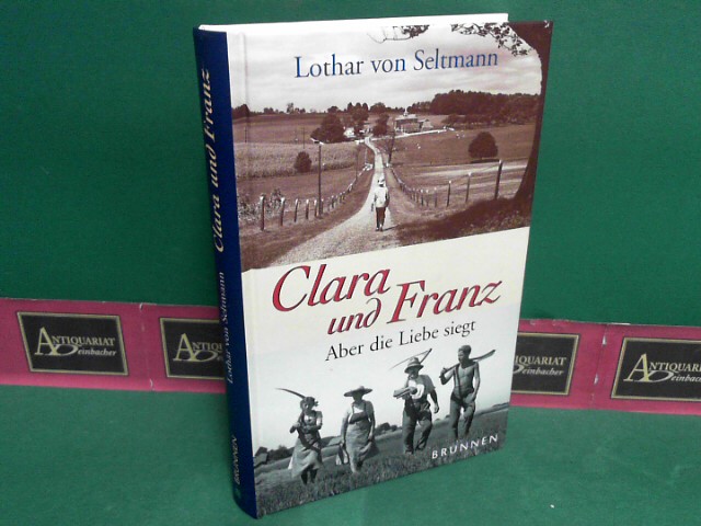 Seltmann, Lothar von:  Clara und Franz - Aber die Liebe siegt. 