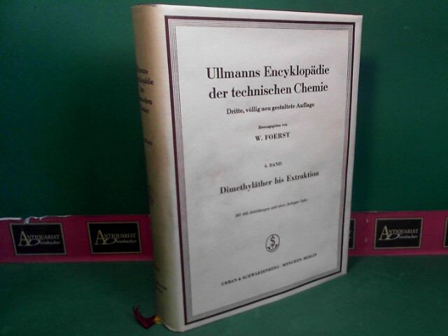 Foerst, Wilhelm:  Ullmanns Encyklopdie der technischen Chemie - 6.Band: Dimethylther bis Extraktion. 