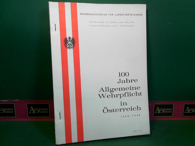 Fiala, Peter, Kurt Ragas und  Bundesministerium für Landesverteidigung (Hrsg.):  100 Jahre Allgemeine Wehrpflicht in Österreich. (= BMfLV R 3484). 