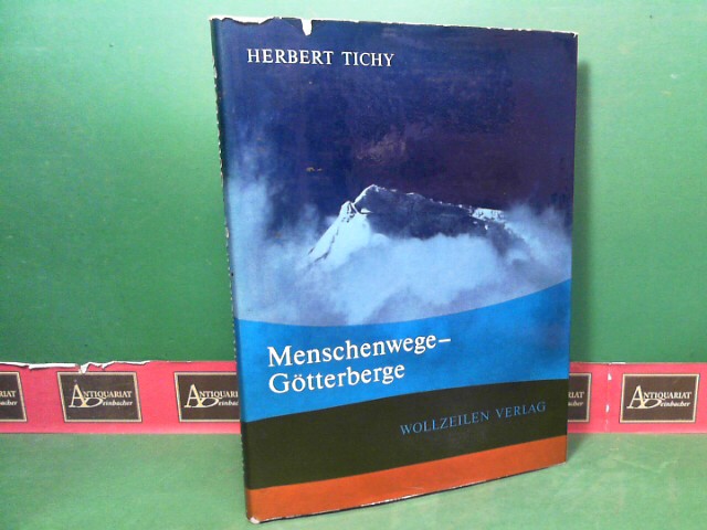 Tichy, Herbert:  Menschenwege - Gtterberge. Bilder meiner Reisen. 