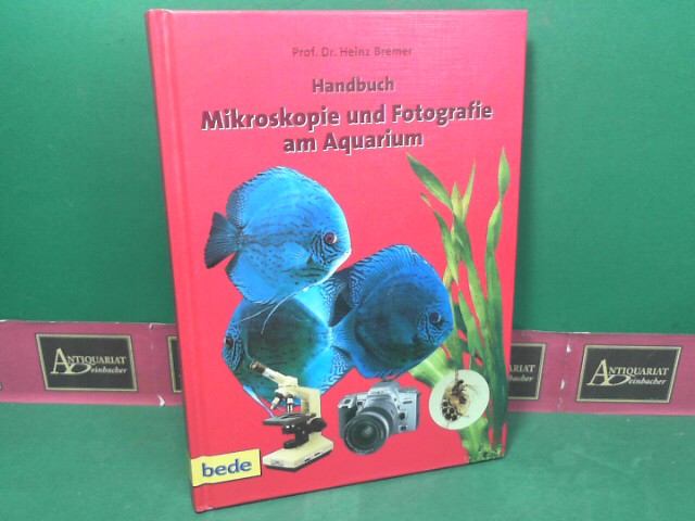 Bremer, Heinz:  Mikroskopie und Fotografie am Aquarium - Handbuch. 