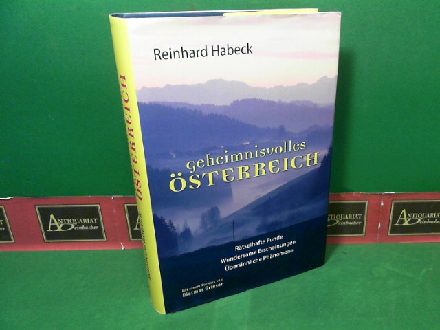 Habeck, Reinhard:  Geheimnisvolles Österreich - Rätselhafte Funde, wundersame Erscheinungen, übersinnliche Phänomene. 