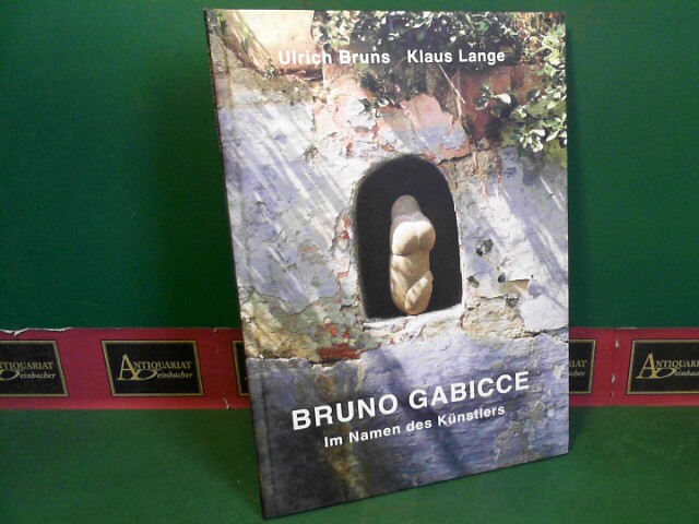 Bruns, Ulrich und Klaus Lange:  Bruno Gabicce - Im Namen des Knstlers. (= Katalog zur Ausstellung). 