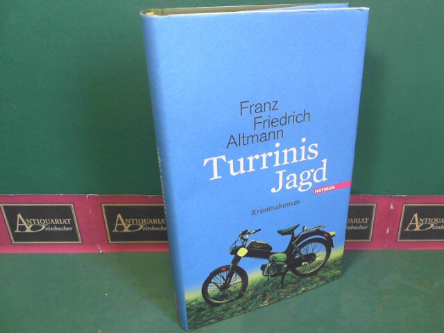 Altmann, Franz Friedrich :  Turrinis Jagd - Kriminalroman. 