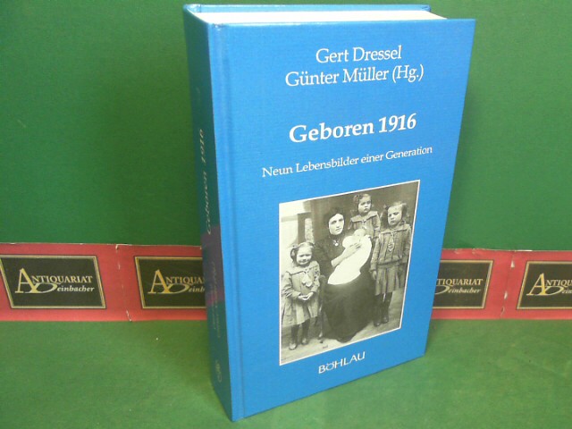 Dressel, Gert und Gnter Mller:  Geboren 1916 - Neun Lebensbilder einer Generation. (= Damit es nicht verlorengeht..., Band 38) 