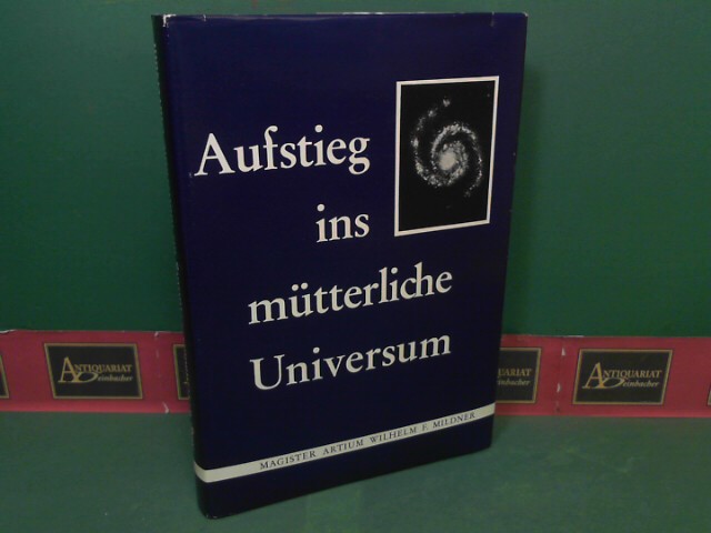 Mildner, Wilhelm F.:  Aufstieg ins mtterliche Universum - Dualistische Visionen vom Dasein und Erleben. 