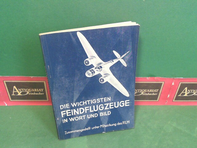   Die wichtigsten Feindflugzeuge in Wort und Bild. Stand Sommer 1940. Zusammengestellt unter Mitwirkung des RLM 