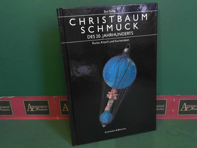 Stille, Eva:  Christbaumschmuck des 20. Jahrhunderts - Kunst, Kitsch und Kuriositten. 
