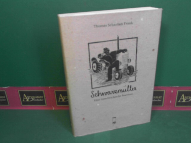 Frank, Thomas Sebastian:  Schwarzmller - eine sterreichische Karriere 