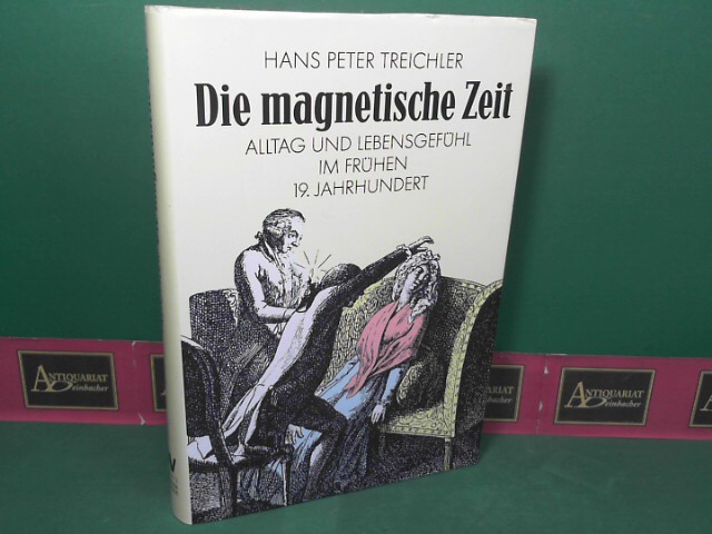 Treichler, Hans Peter:  Die magnetische Zeit. Alltag und Lebensgefhl im frhen 19. Jahrhundert. 