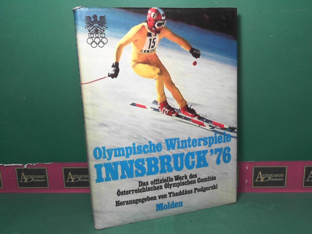 Podgorski, Thaddus:  Olympische Winterspiele Innsbruck 76 - Das offizielle Werk des sterreichischen Olympischen Comites. 