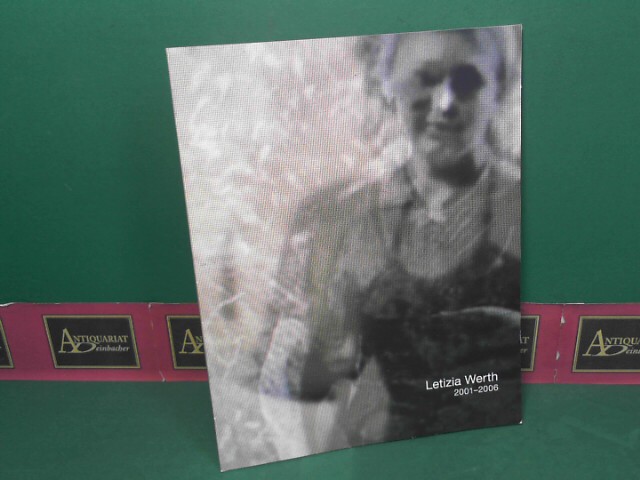 Gamper, Sabine:  Letizia Werth 2001-2006. (= Katalog, Werkausschnitt). 