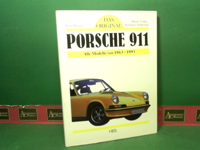 Morgan, Peter:  Das Original - Porsche 911 - Alle Modelle von 1963-1993. 