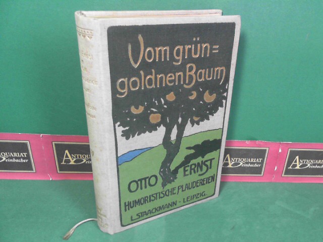 Ernst, Otto:  Vom grngoldnen Baum - Humoristische Plaudereien. 