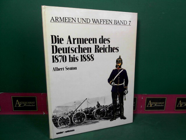 Seaton, Albert, Michael Youens und Martin Windrow:  Die Armeen des Deutschen Reiches 1870 bis 1888. (= Armeen und Waffen, Band 7). 