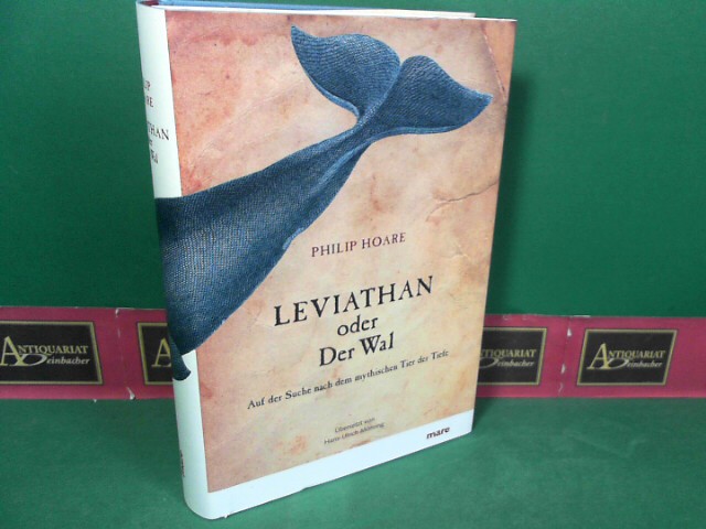 Hoare, Philip und Hans-Ulrich Mhring:  Leviathan oder Der Wal - Auf der Suche nach dem mythischen Tier der Tiefe. 