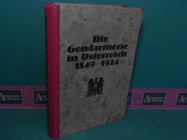 Neubauer, Franz:  Die Gendarmerie in Österreich. 1849-1924 - Im Auftrage der Gendarmeriezentraldirektion verfaßt. 