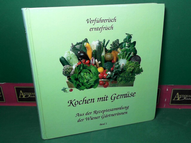 Fachgruppe der Wiener Grtnerinnen:  Kochen mit Gemse - Aus der Rezeptsammlung der Wiener Grtnerinnen - Band 1. 