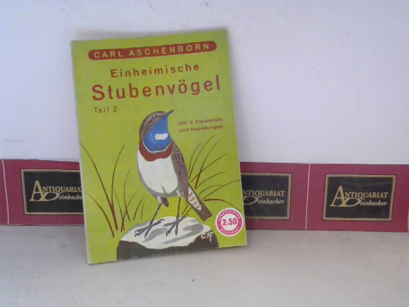 Einheimische Stubenvögel - 2.Teil. (= Lehrmeister-Bücherei, Nr.61).