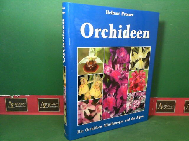 Presser, Helmut:  Orchideen - Die Orchideen Mitteleuropas und der Alpen. 