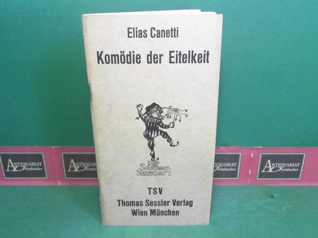 Canetti, Elias:  Kmdie der Eitelkeit - Drama in drei Teilen. (= Der Souffleurkasten). 
