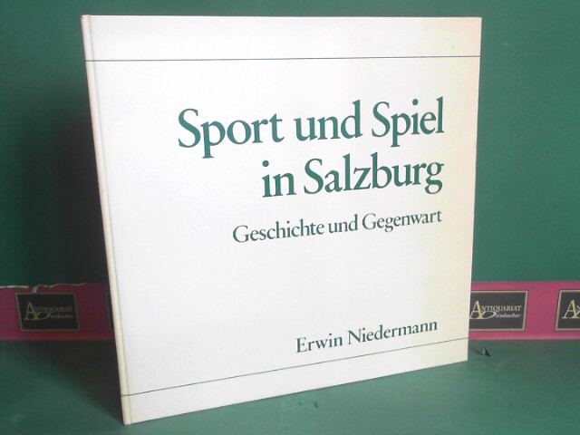 Sport und Spiel in Salzburg - Geschichte und Gegenwart.