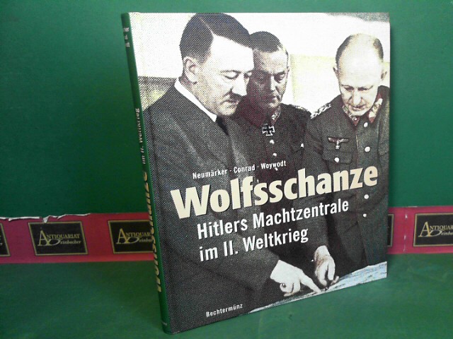 Neumrker, Uwe, Robert Conrad und Cord Woywodt:  Wolfsschanze - Hitlers Machtzentrale im II. Weltkrieg. 