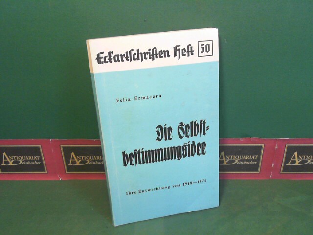 Ermacora, Felix:  Die Selbstbestimmungsidee - Ihre Entwicklung von 1918-1974. (= Eckartschriften Band 50). 