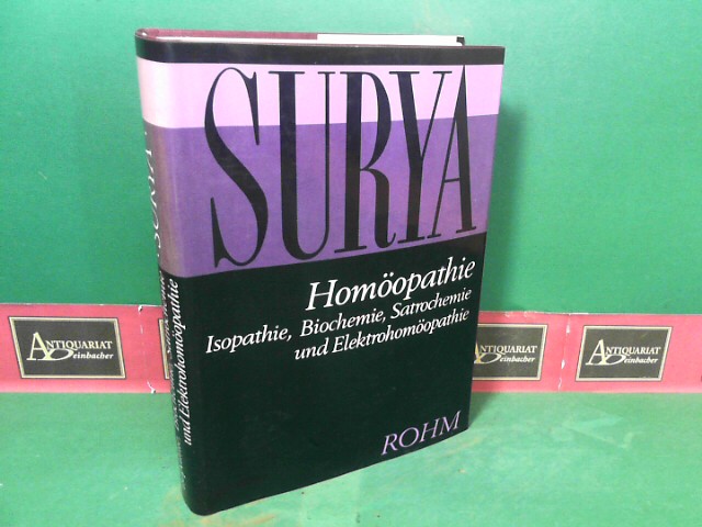 Surya, G W:  Homopathie -  Isopathie, Biochemie, Jatrochemie, Elektrohomopathie und praktische Homopathie. 