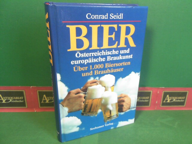 Conrad, Seidl:  Bier - sterreichische und europische Braukunst. ber 1.000 Biersorten und Brauhuser. 