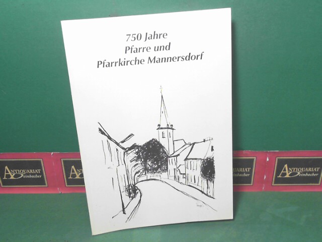 750 Jahre Pfarre und Pfarrkirche Mannersdorf.