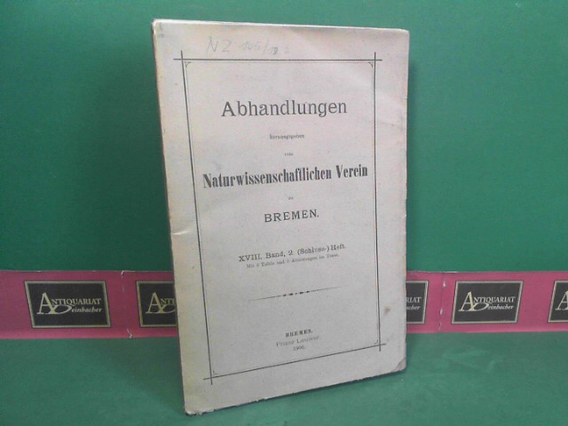   Abhandlungen herausgegeben vom Naturwissenschaftlichen Vereins zu Bremen - XVII. [17.] Band 1906, 2.(Schluss-) Heft. 