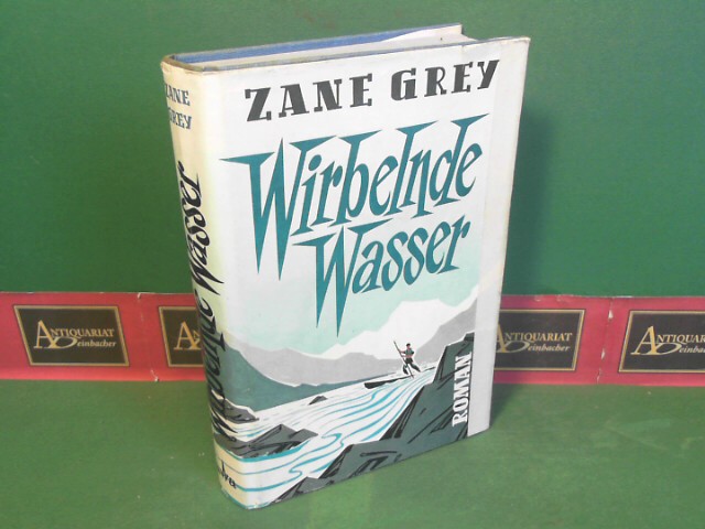 Grey, Zane:  Wirbelnde Wasser - Roman. 