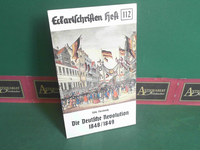 Eberbach, Gtz:  Die deutsche Revolution - 1848/49. (= Eckartschriften, Band 112). 