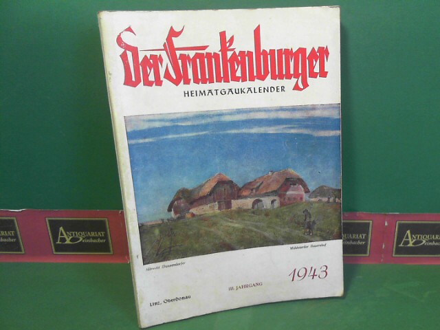 Lenk, Rudolf:  Der Frankenburger - Heimatgaukalender III.Jahrgang 1943 - Kalender fr Stadt und Land im Gau Oberdonau. 