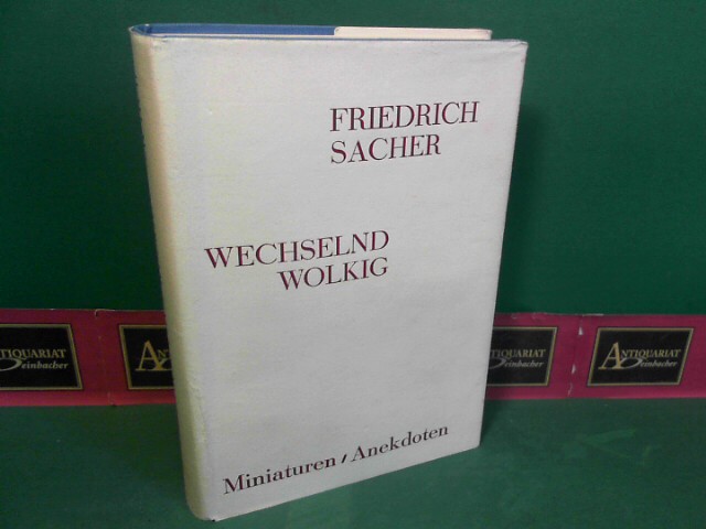 Sacher, Friedrich:  Wechselnd Wolkig - Miniaturen, Anekdoten. 