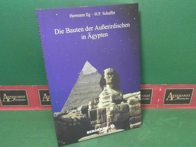 Ilg, Hermann und H.P. Schaffer:  Die Bauten der Auerirdischen in gypten. 