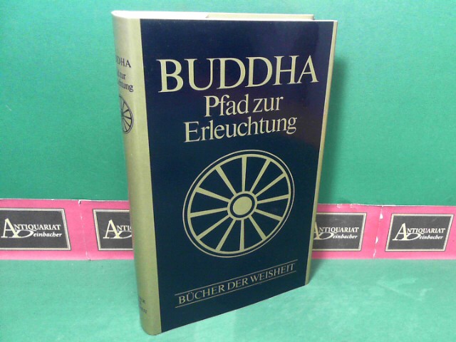Glasenapp, Helmuth von:  Buddhy - Pfad zur Erleuchtung. Buddhistische Grundtexte. bersetzt und herausgegeben von... (= Bcher der Weisheit). 